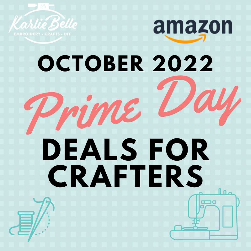 October 2022 Prime Day Deals for Crafters